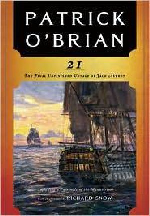 [Aubrey & Maturin 21] • 21 · The Final Unfinished Voyage of Jack Aubrey